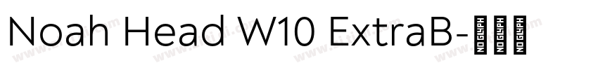Noah Head W10 ExtraB字体转换